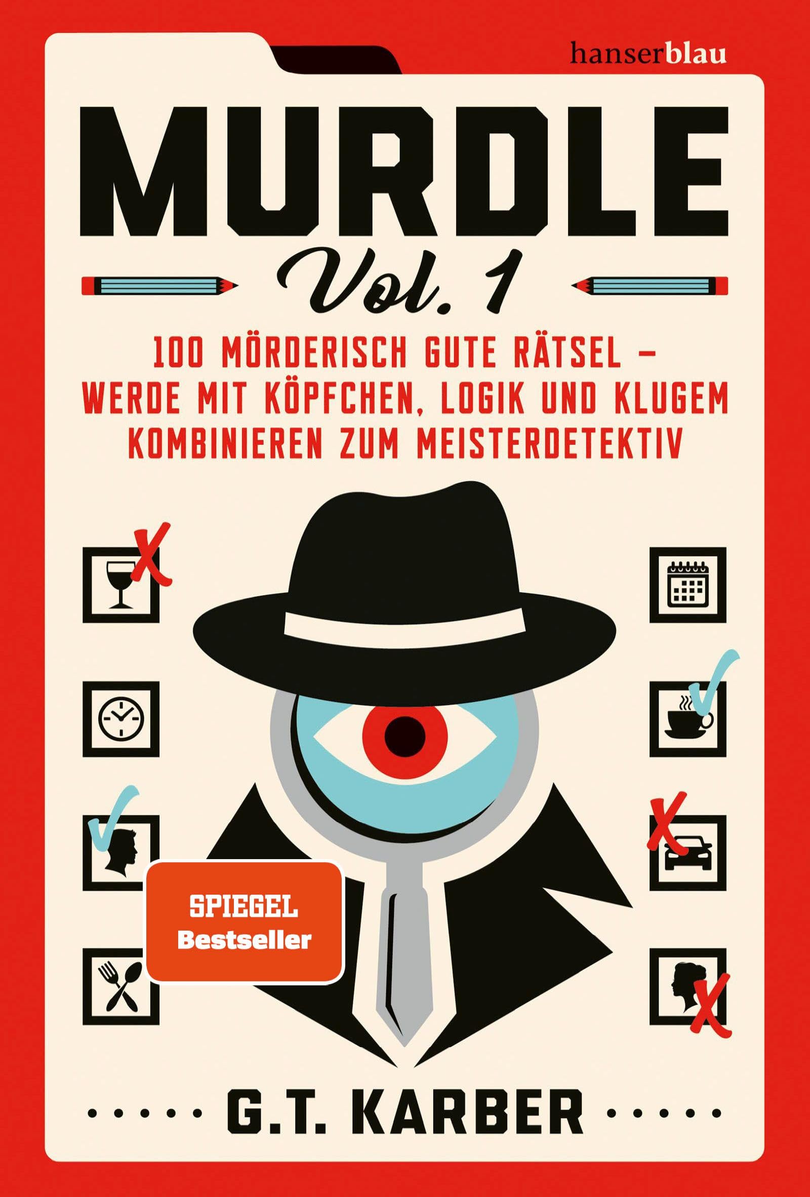 Murdle: 100 mörderisch gute Rätsel – werde mit Köpfchen, Logik und klugem Kombinieren zum Meisterdetektiv Das original Krimi-Logikrätsel!