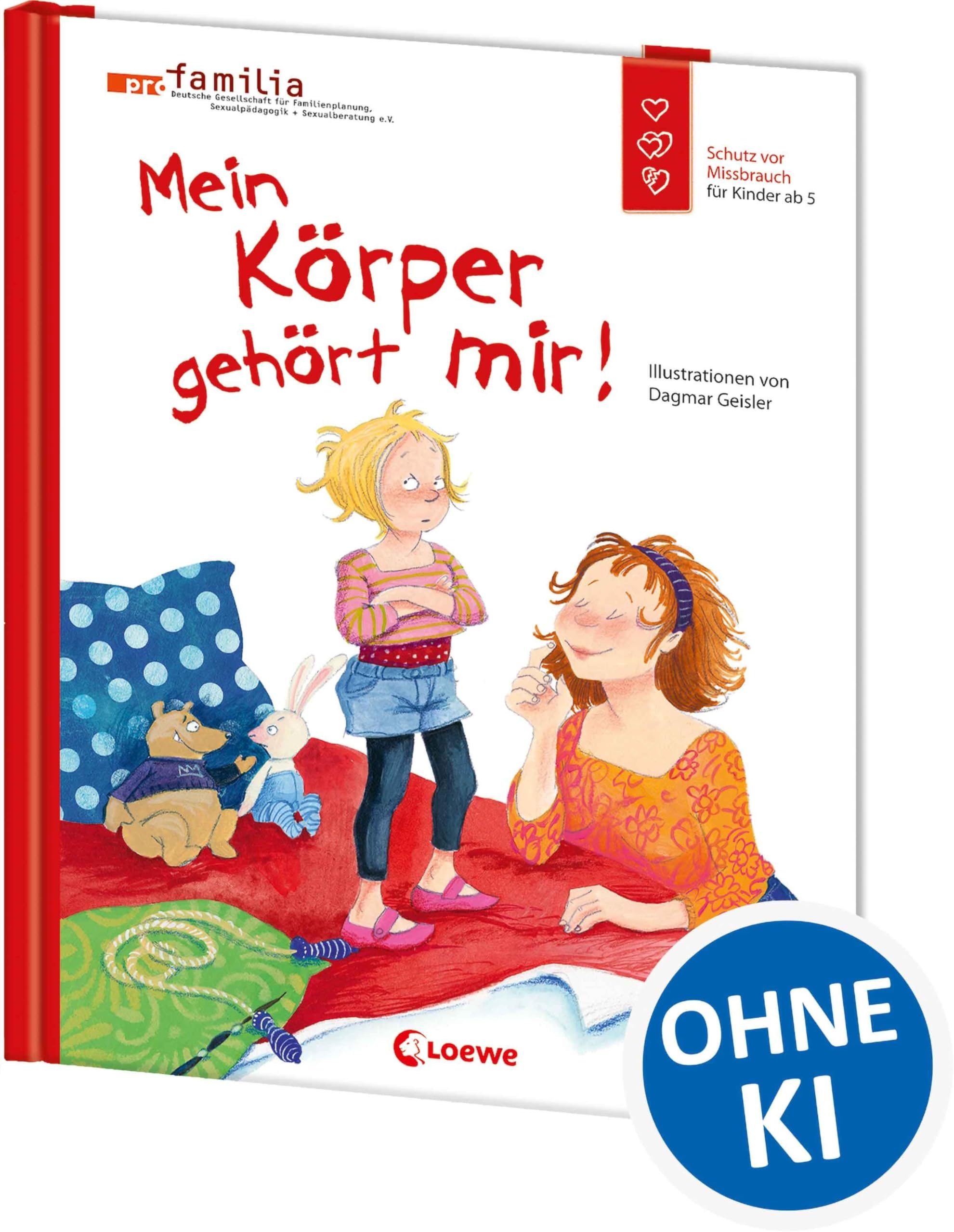 Mein Körper gehört mir! (Starke Kinder, glückliche Eltern): Sensibilisiere dein Kind für das Thema Missbrauch - Sachbuch für Kinder ab 5 Jahren