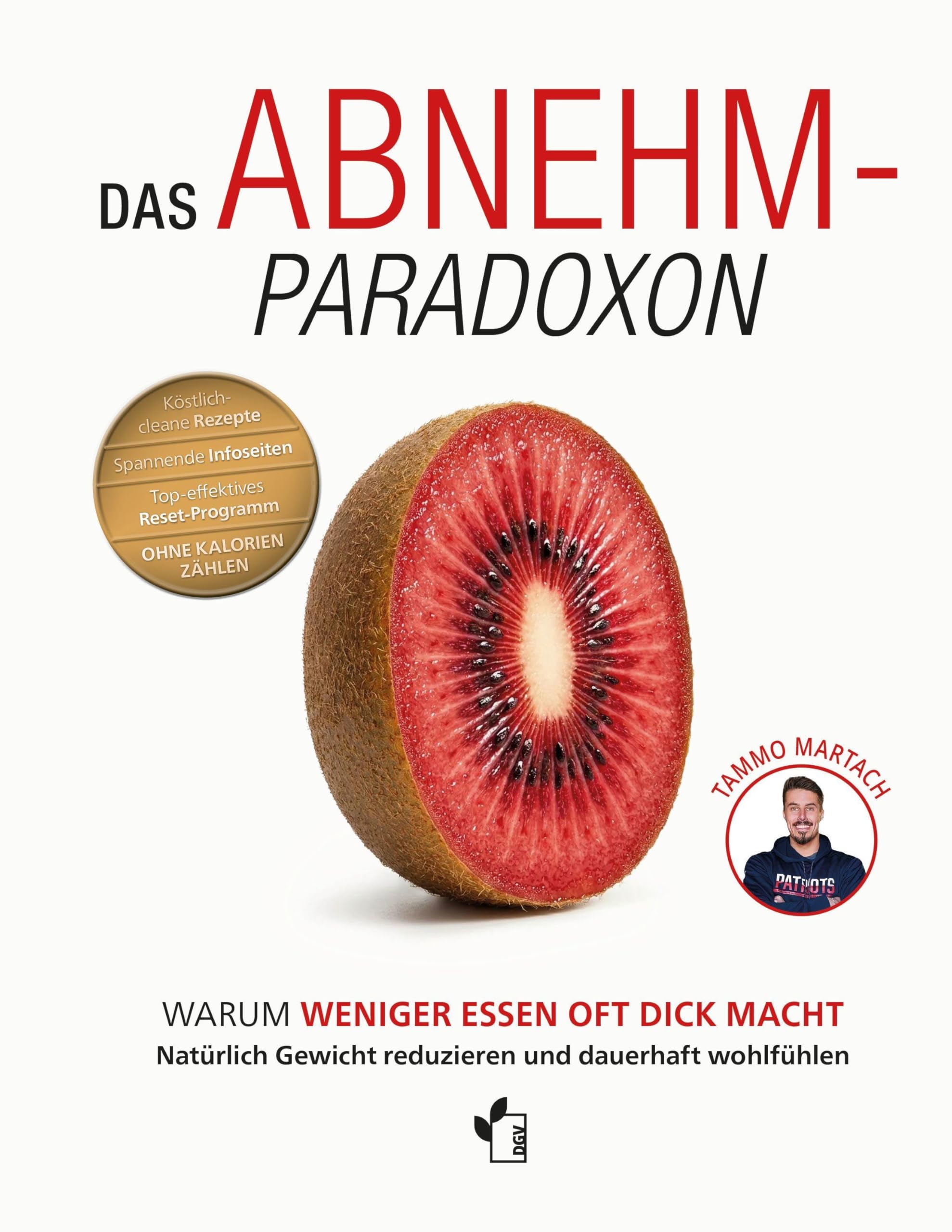Das Abnehm-Paradoxon - Warum weniger essen, oft dick macht: Natürlich Gewicht reduzieren und dauerhaft wohlfühlen